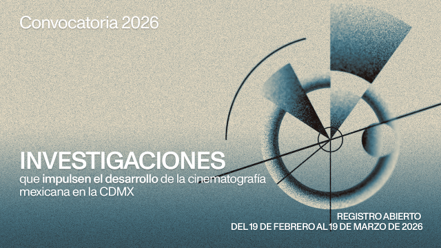 APOYO A INVESTIGACIONES QUE IMPULSEN EL DESARROLLO DE LA CINEMATOGRAFÍA MEXICANA EN LA CDMX
