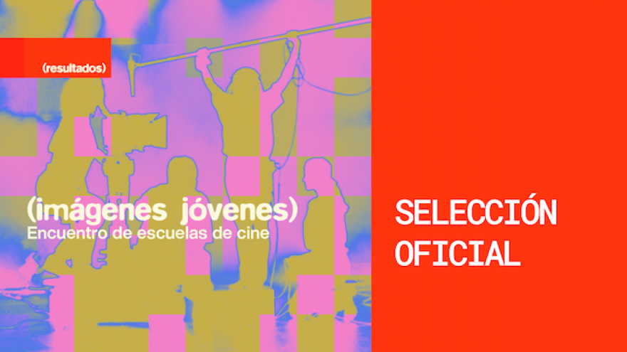 Selección oficial de la sección en competencia "Imágenes jóvenes"